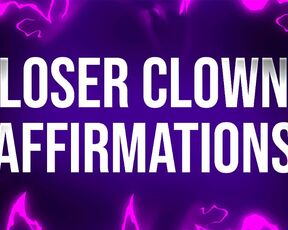 Loser Clown Affirmations for Laughingstocks of Society